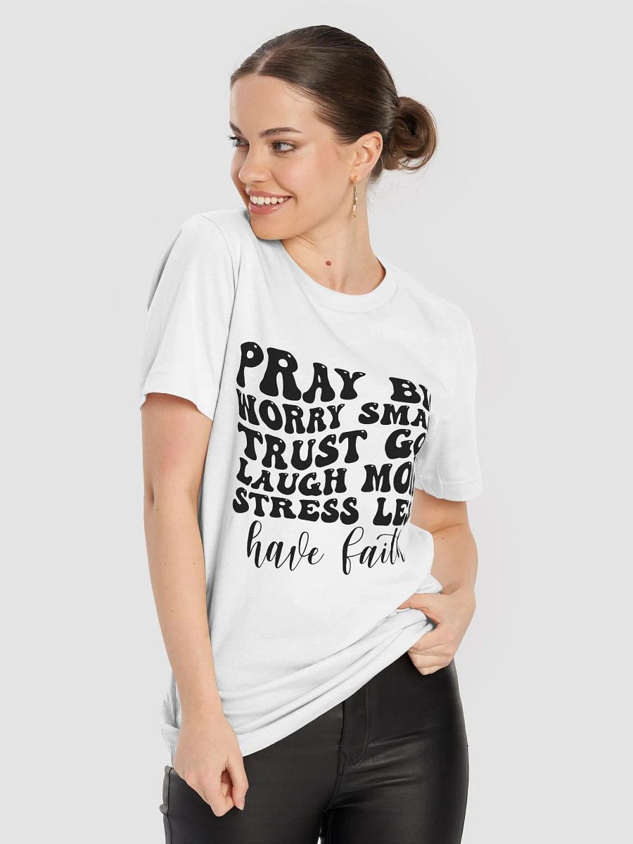 Pray Big Worry Small Trust God Laugh More - Women's White T-Shirt product image (7)