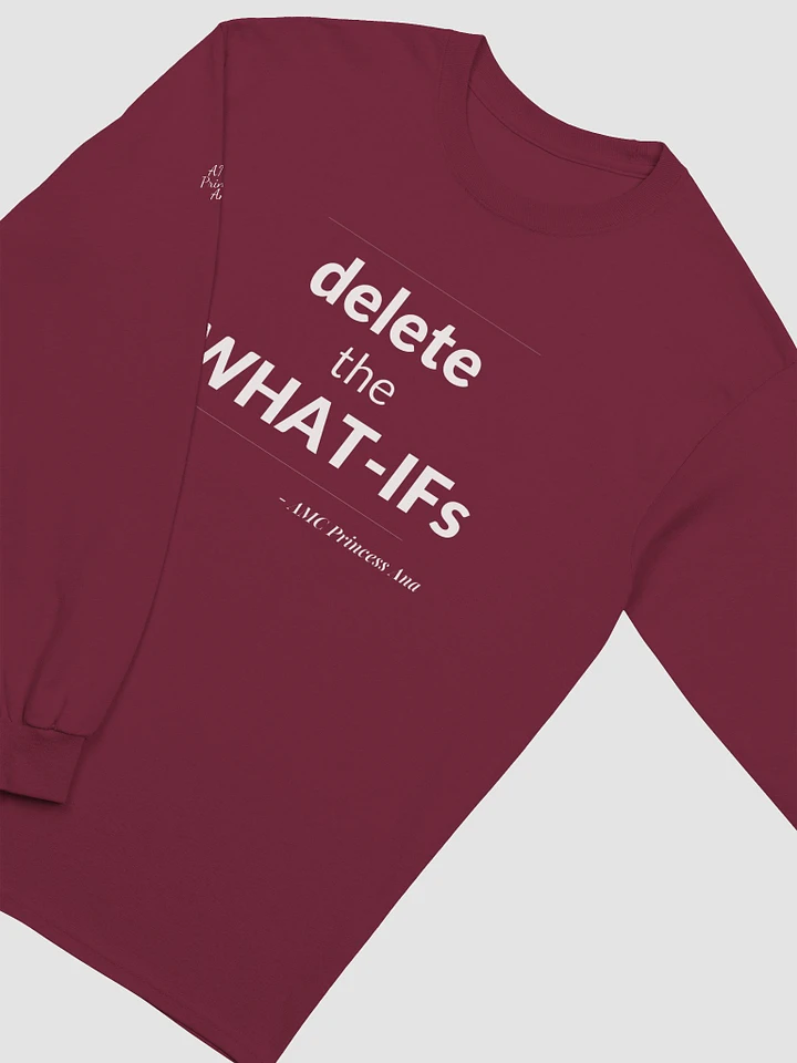 Delete the What-Ifs LONG SLEEVE - White text product image (1)