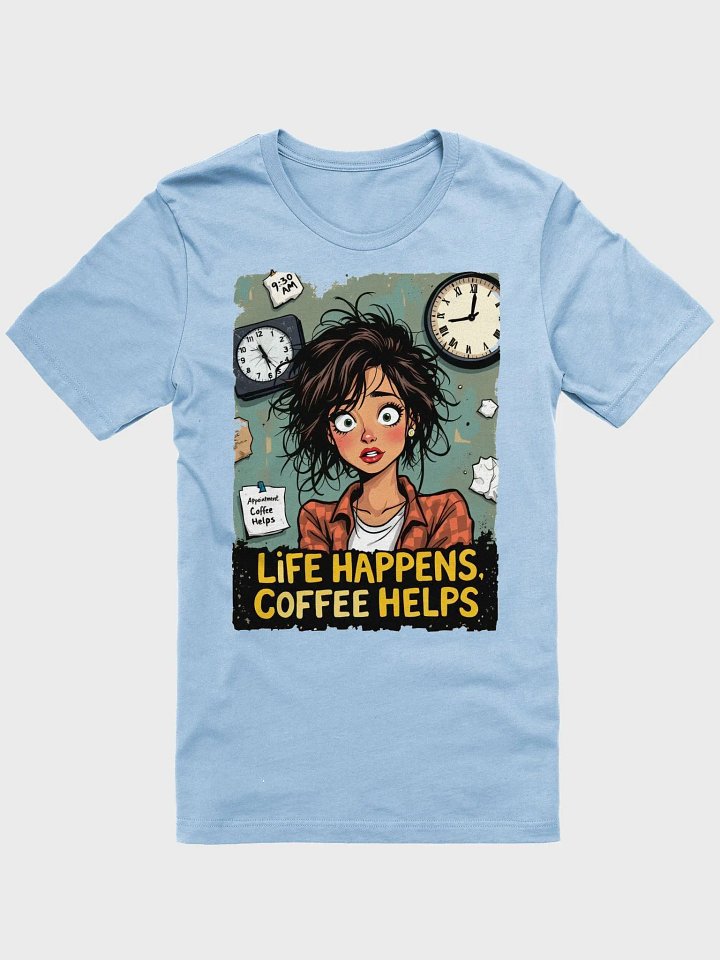 Life Happens, Coffee Helps - Graphic Tee product image (9)