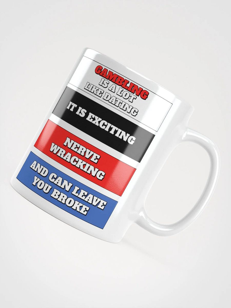 Gambling Is A Lot Like Dating Funny White Mug product image (12)