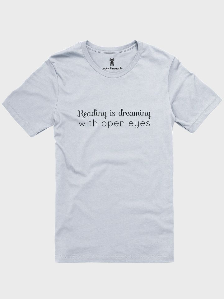 Reading Is Dreaming With Open Eyes Unisex T-Shirt product image (3)