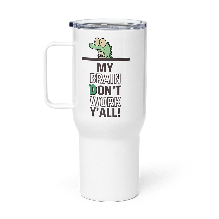 Brain Don't Work Travel Mug product image (1)