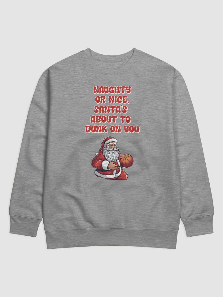 Naughty or Nice, Santa's About To Dunk On You - Basketball Sweatshirt product image (5)