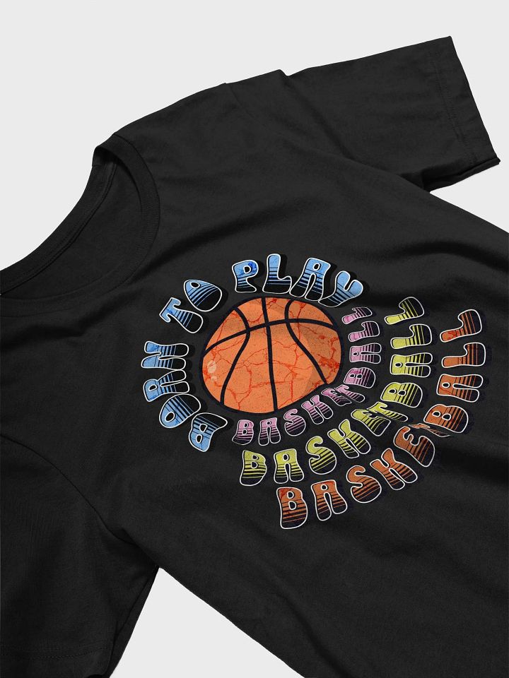 Born To Play Basketball Iconic Softness T-Shirt product image (29)