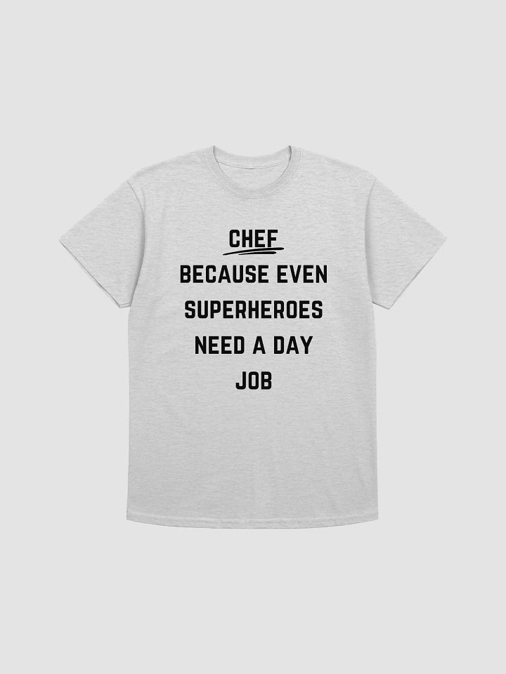 Chef Quote Tshirt - Chef : Because even superheroes need a day job product image (1)