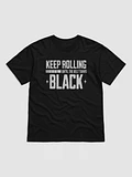 Keep Rolling Until The Belt Turns Black Tee product image (3)