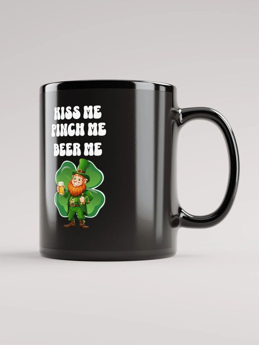Kiss Me Pinch Me Beer Me - St. Patrick's Day Black Mug product image (6)