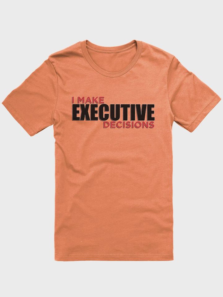 I MAKE EXECUTIVE DECISIONS V3 product image (1)