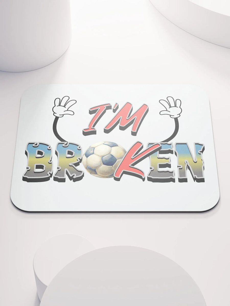 Im Broken Soccer Ball Mouse Pad product image (2)