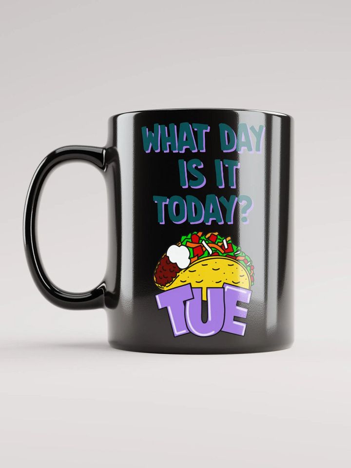 What Day Is It Today? Taco Tuesday Black Mug! product image (1)