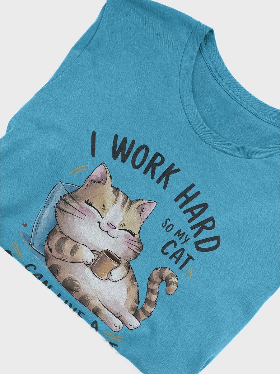 I Work Hard So My Cat Can Live a Better Life – Funny Cat Lover T-Shirt product image (6)