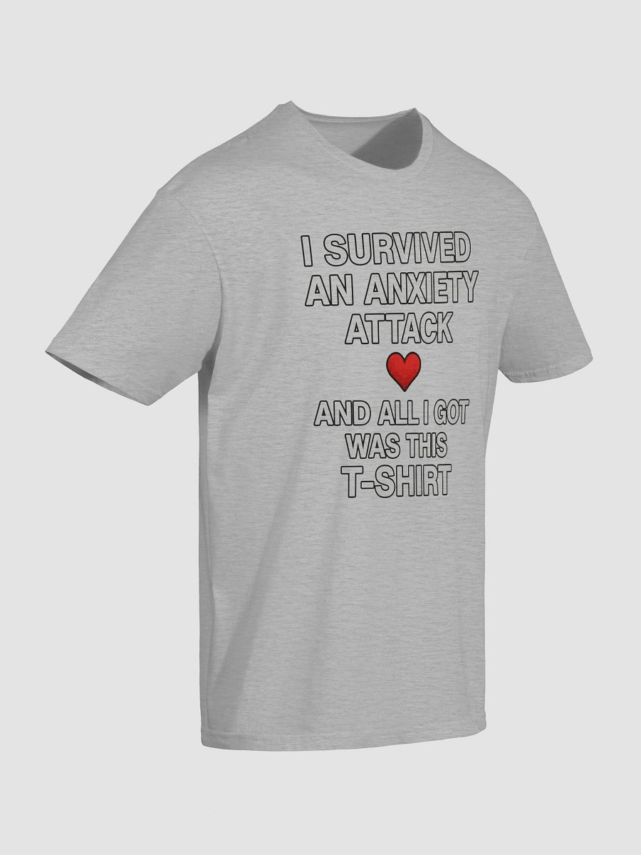 I Survived an Anxiety Attack and All I Got Was This T-Shirt product image (7)