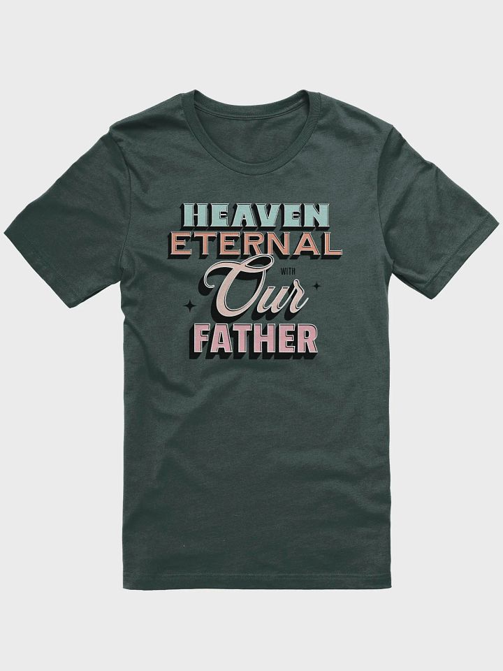 Heaven Eternal With Our Father T-Shirt product image (6)