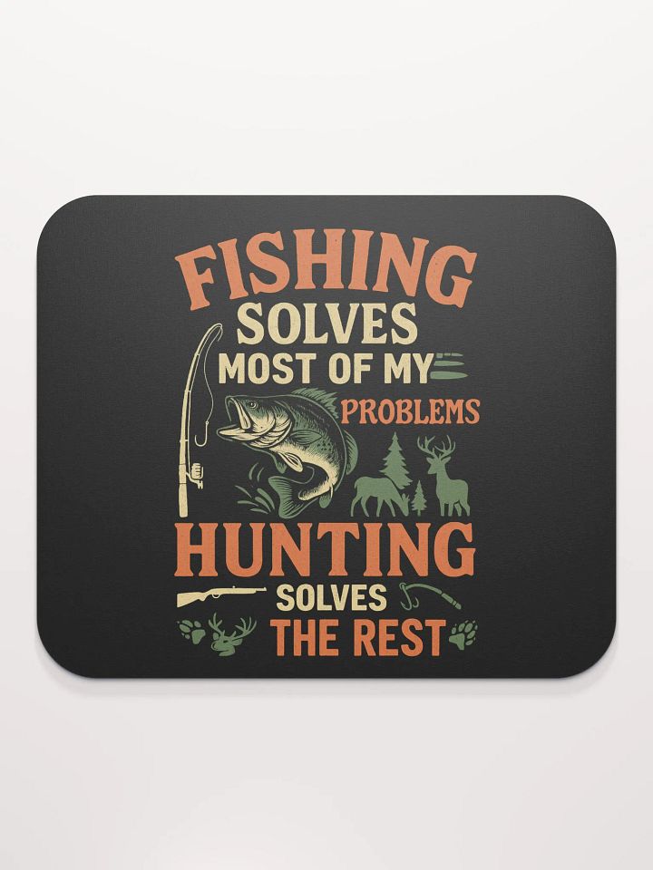 Mouse Pad – Fishing Solves Most Problems, Hunting Solves the Rest product image (2)
