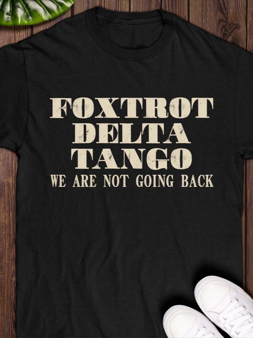 Foxtrot delta tango we are not going back T-shirt product image (1)