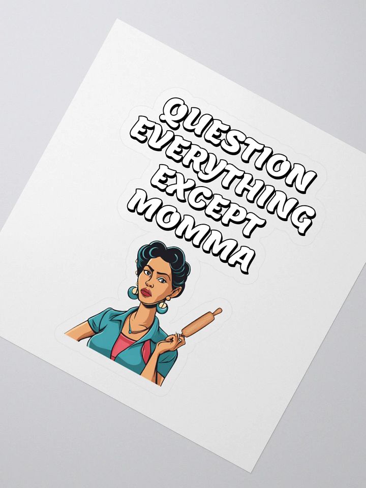 Question Everything Except Momma Funny Sticker product image (2)