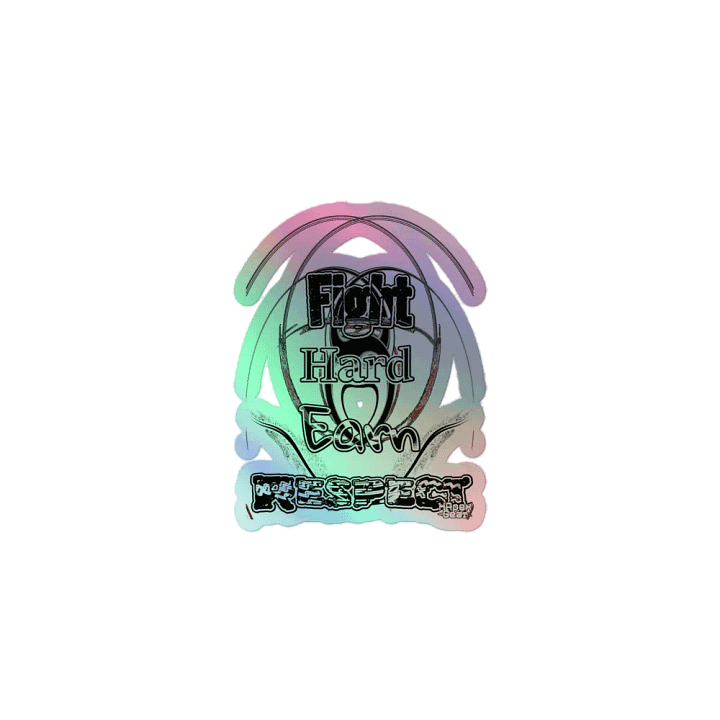 Fight Hard Earn Respect - Kiss-Cut Holographic Sticker product image (1)