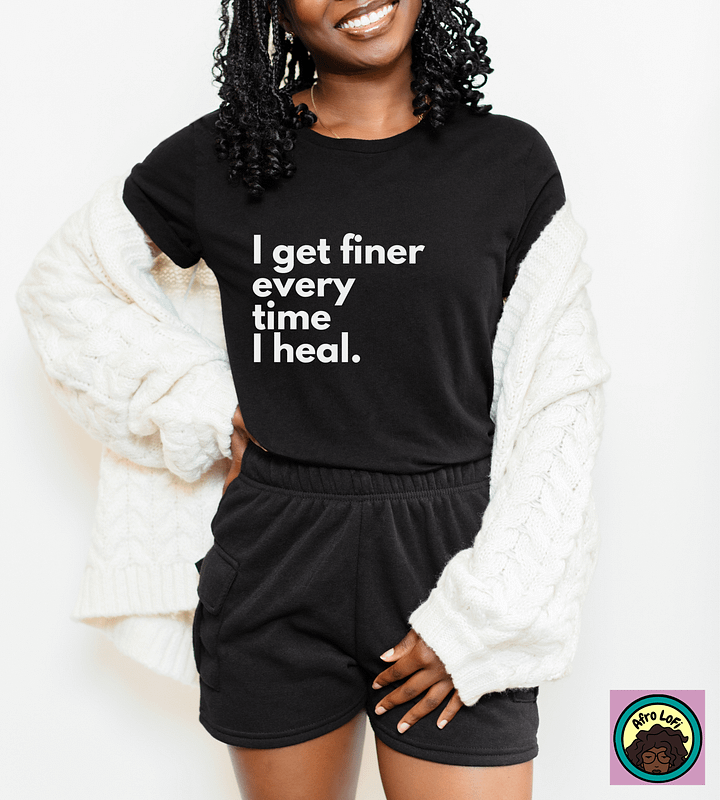 I GET FINER EVERYTIME I HEAL TEE product image (1)