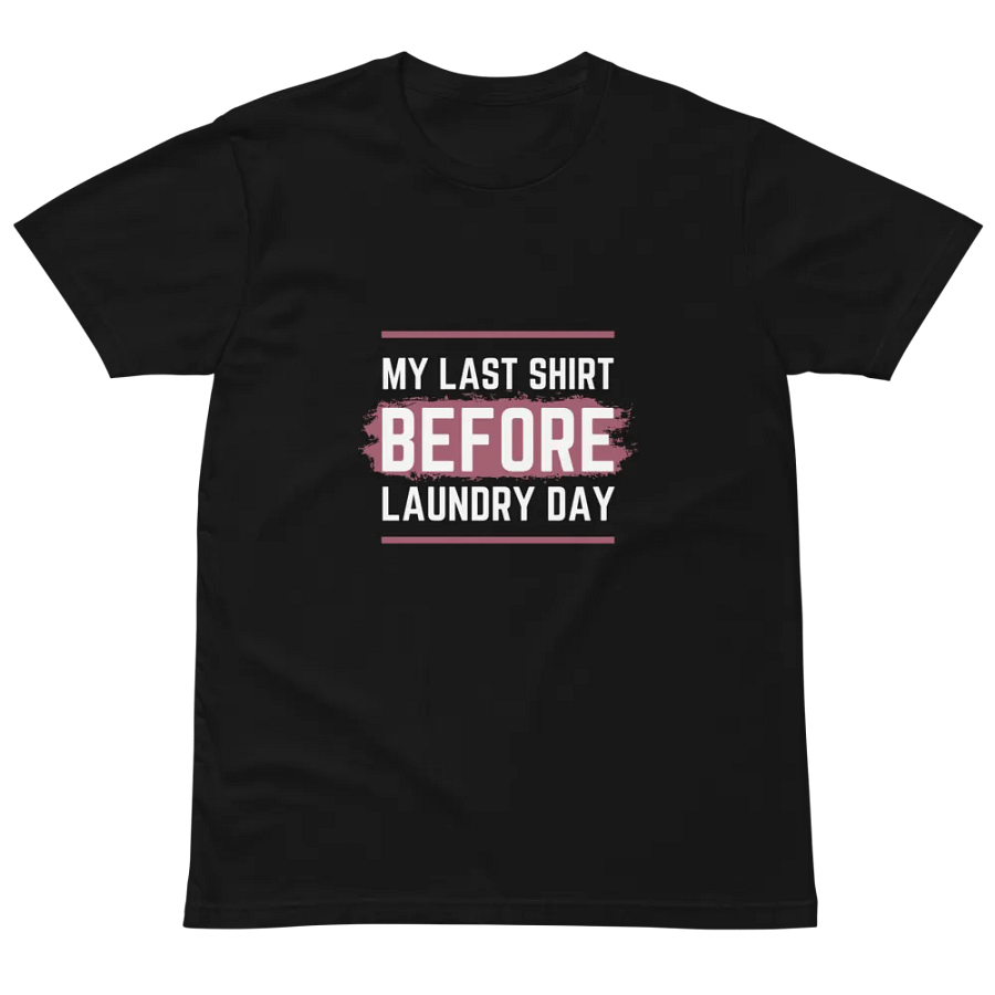 MY LAST TSHIRT BEFORE LAUNDRY DAY product image (2)