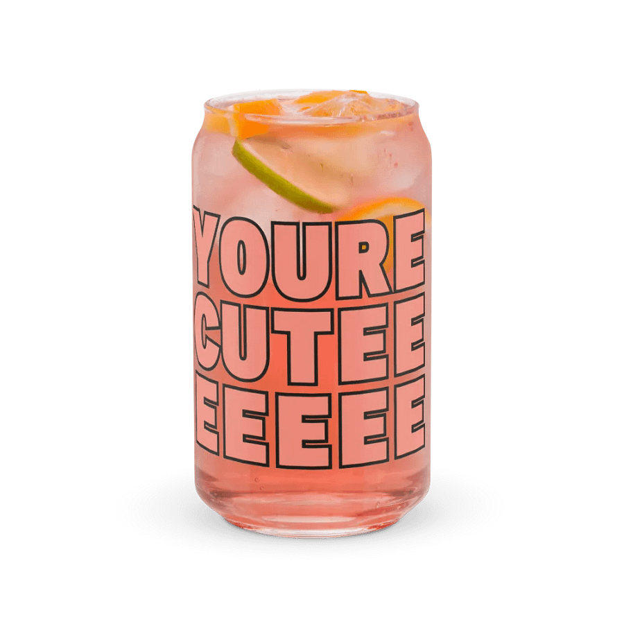 You're Cuteeeeeee Glass Cup product image (5)