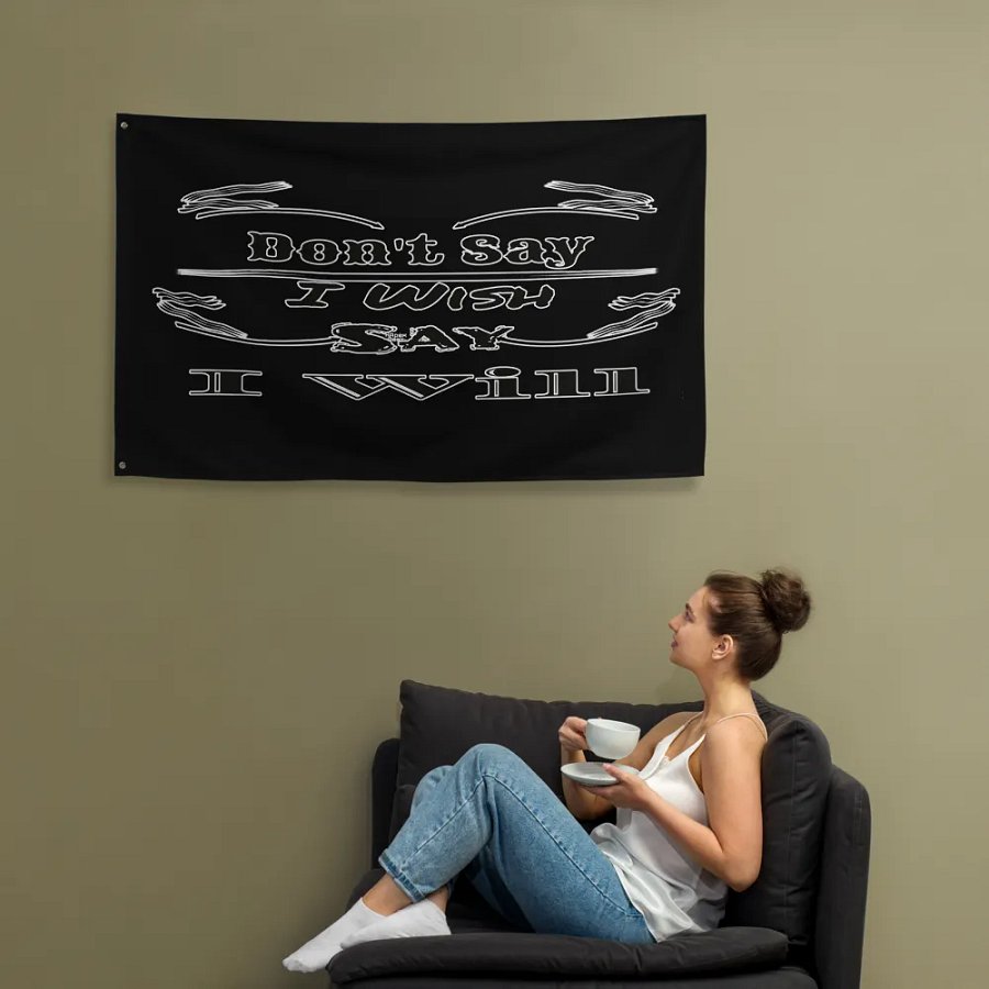 Dont Say I Wish Say I Will - Black - Flag product image (12)