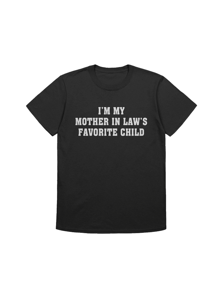 I’m My Mother-In-Law’s Favorite Child T-Shirt product image (1)