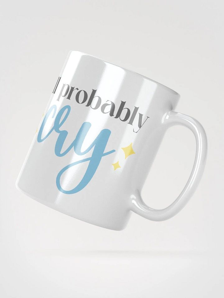 I'll probably cry mug product image (4)
