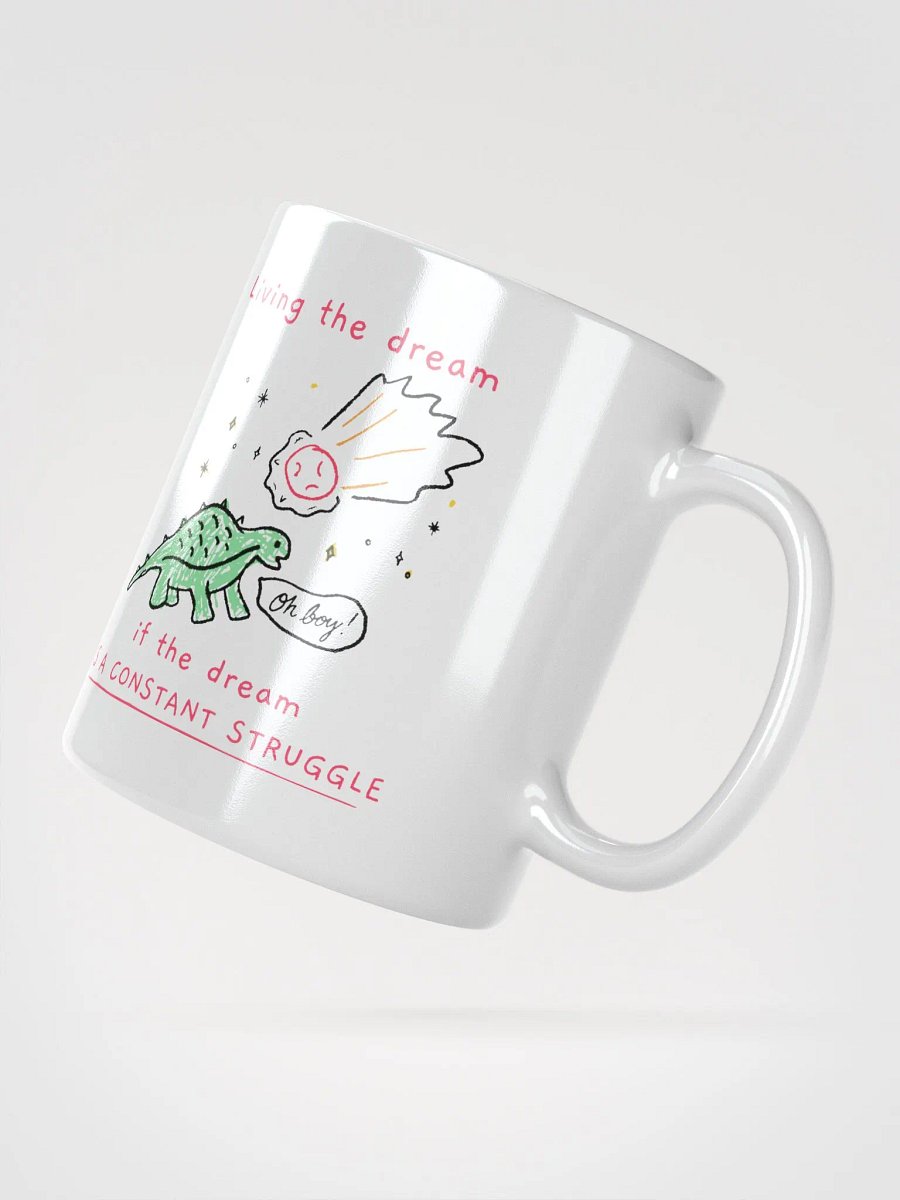 Living the Dream (If the Dream is a Constant Struggle) Mug product image (2)