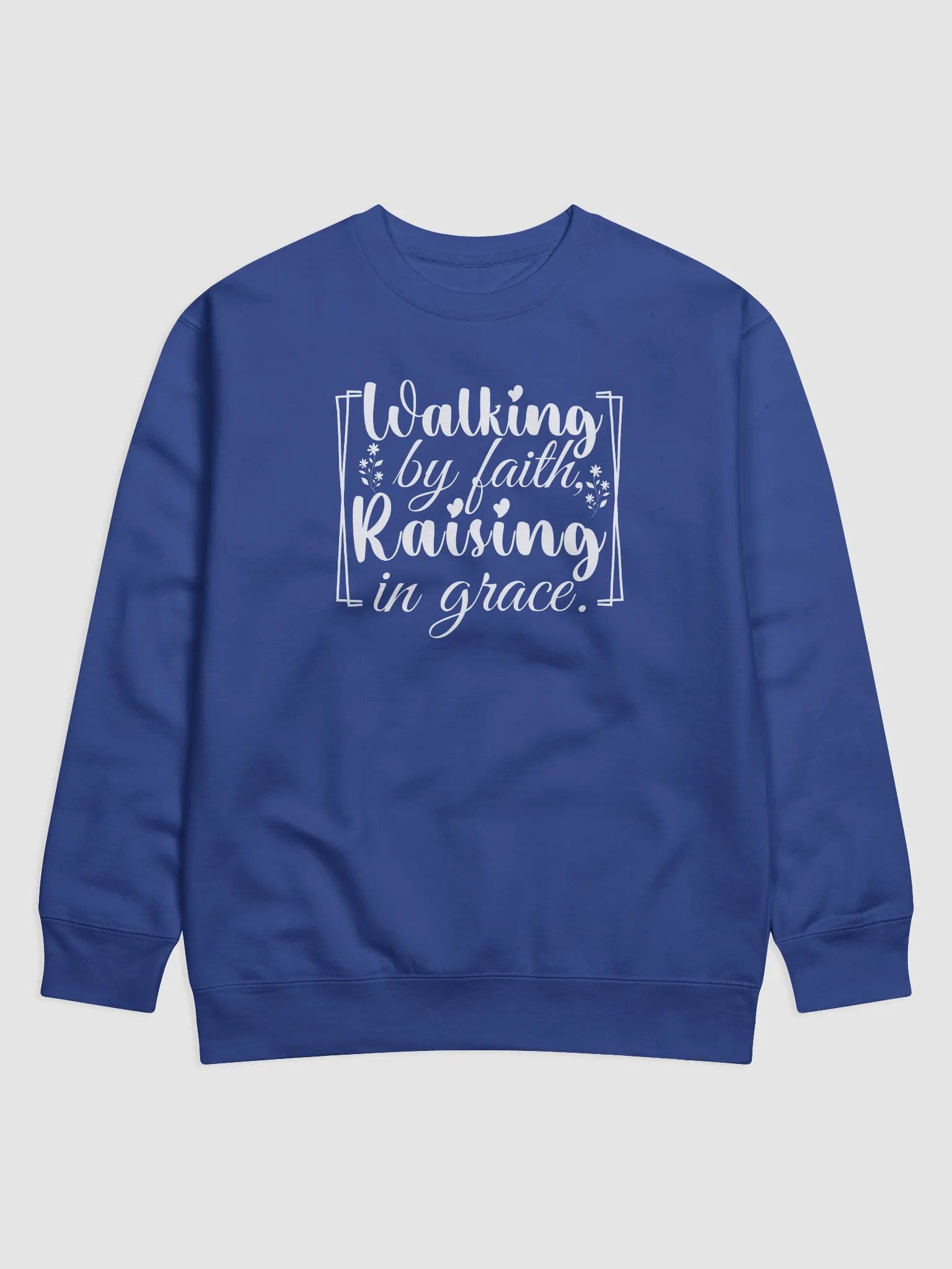 Walking by Faith, Raising in Grace, Heritage Sweatshirt. product image (2)