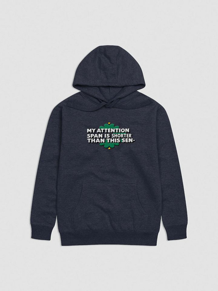 "My Attention Span Is Shorter Than This Sen-" Premium Unisex Hoodie product image (1)