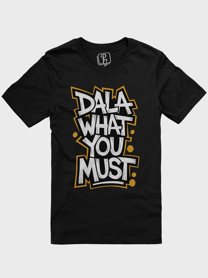 “Dala What You Must” Street-Style Cape Flats T-Shirt product image (1)