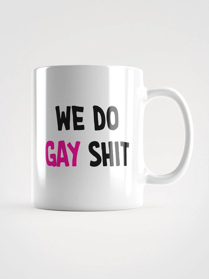 WE DO GAY SHIT - MUG product image (2)