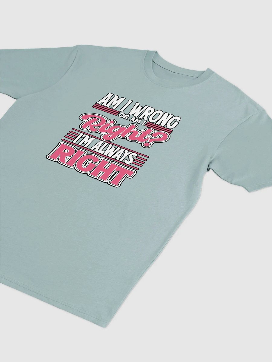 Always Right T-Shirt product image (7)