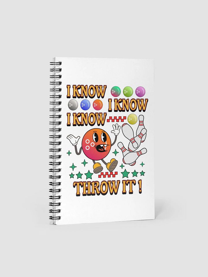 I Know I Know I Know Throw It Bowling Strike and Scribble Notebook product image (2)