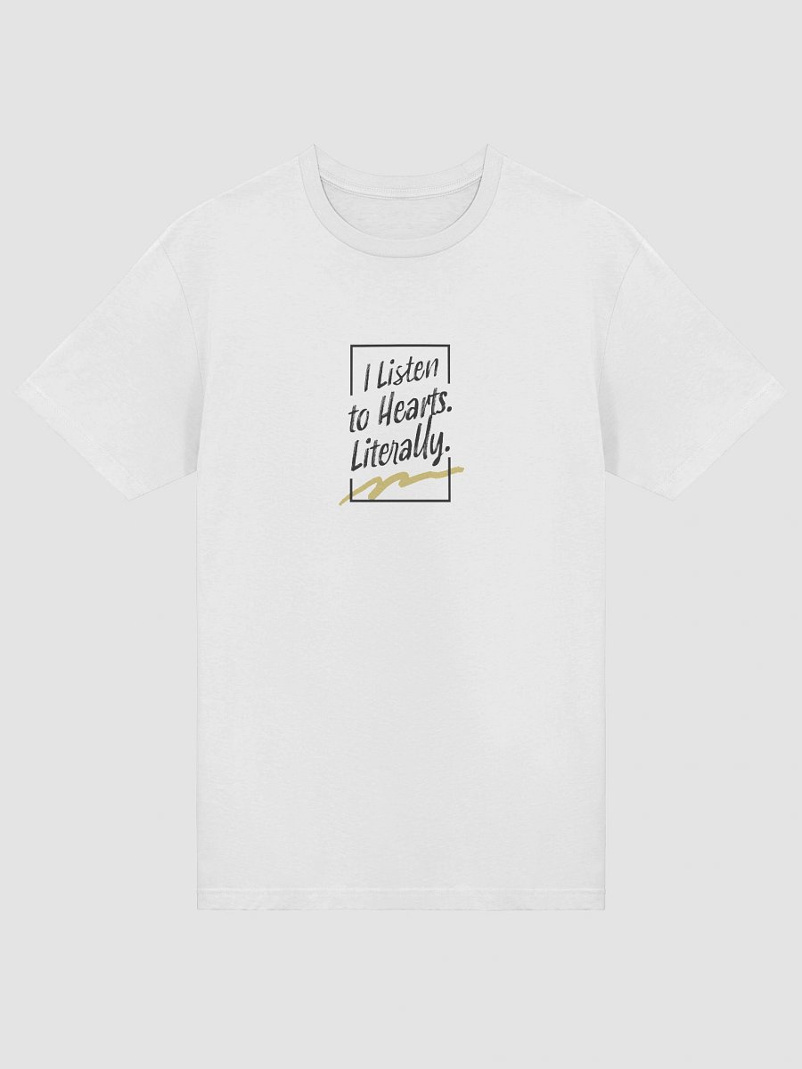 I Listen to Hearts. Literally. T-Shirt product image (19)