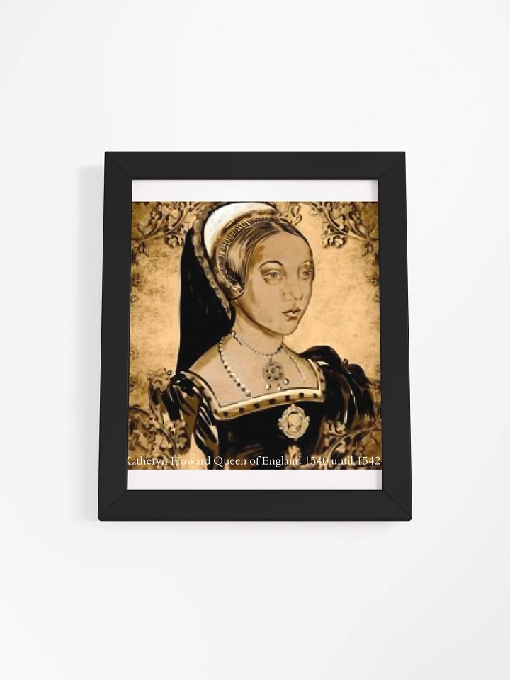 Wall Art Framed High-Quality Matte Poster (in) Katheryn Howard Queen of England 1540-1542 product image (7)