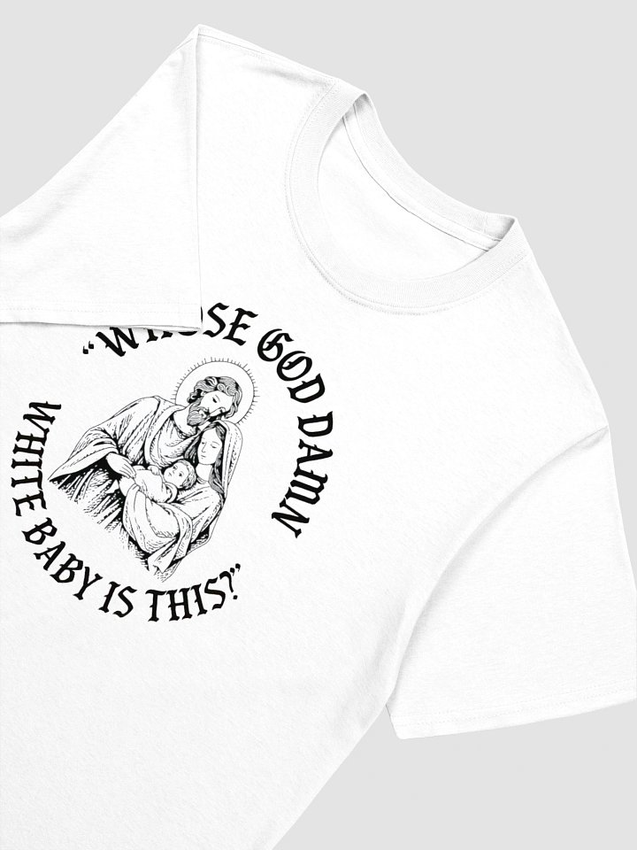 Whose God Damn White Baby Is This Shirt product image (2)
