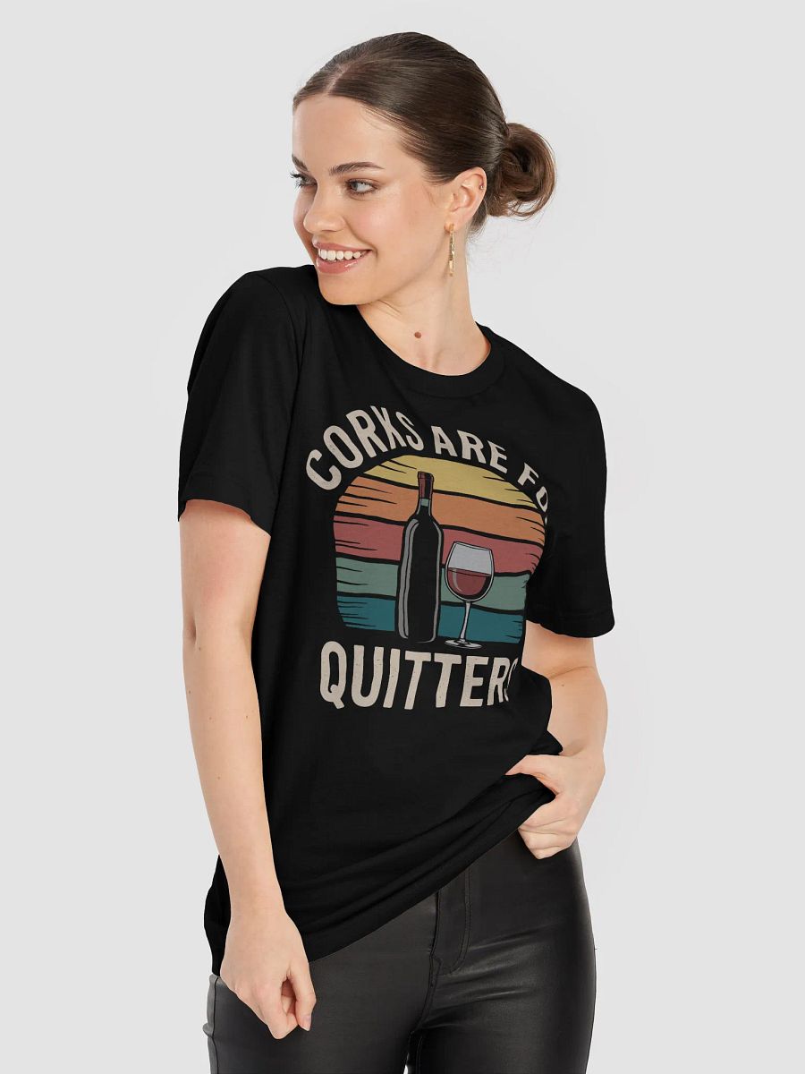 Corks Are For Quitters Wine Lover T-Shirt | Funny Wine Gift & Casual Outfit product image (2)