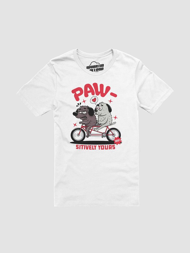 Paw-sitively Yours graphic t-shirt front print product image (1)