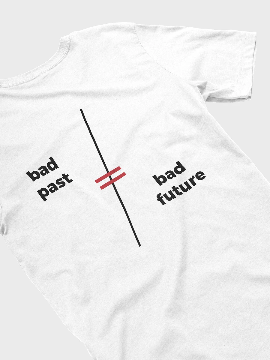 Bad Past ≠ Bad Future - White Shirt (Back Design) product image (5)