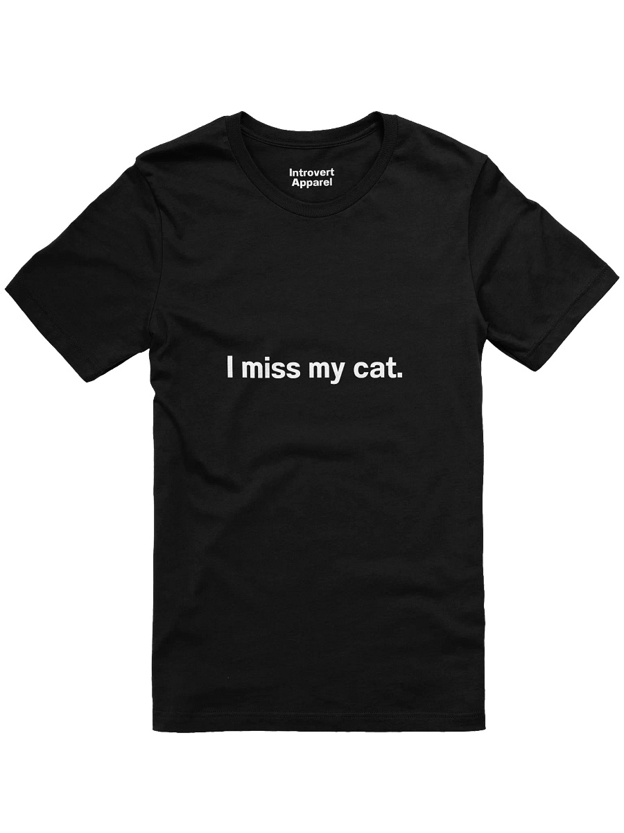 I miss my cat. Unisex T-Shirt product image (3)