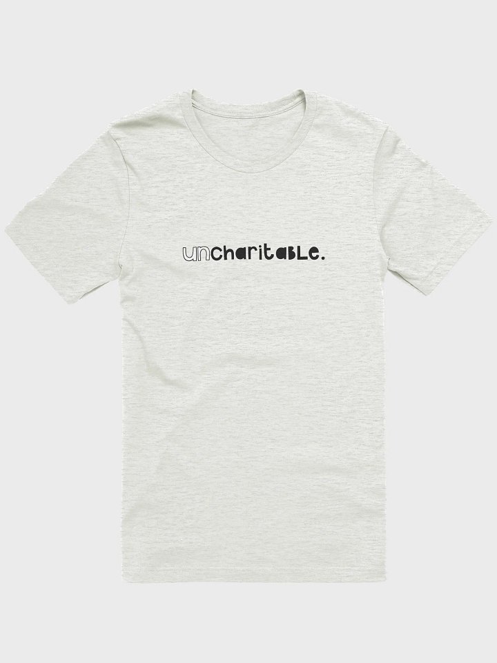 Uncharitable T-Shirt (light colours - bold print) product image (1)