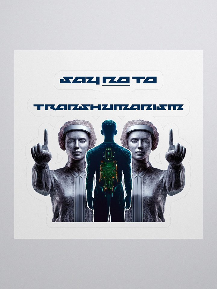 Say NO To Transhumanism 2.0 Sticker product image (1)