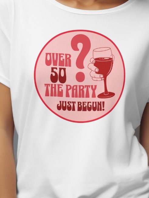 Over 50? The Party Just Begun T-Shirt product image (1)