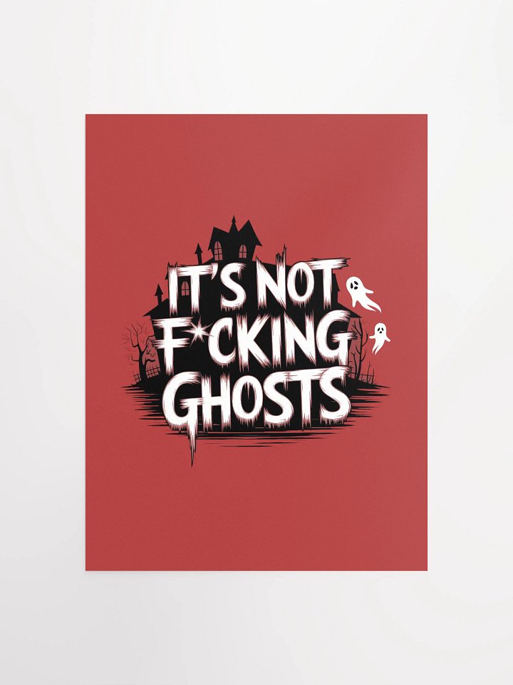 It's Not F*cking Ghosts Poster 12x16 — BT.POST-01 product image (1)