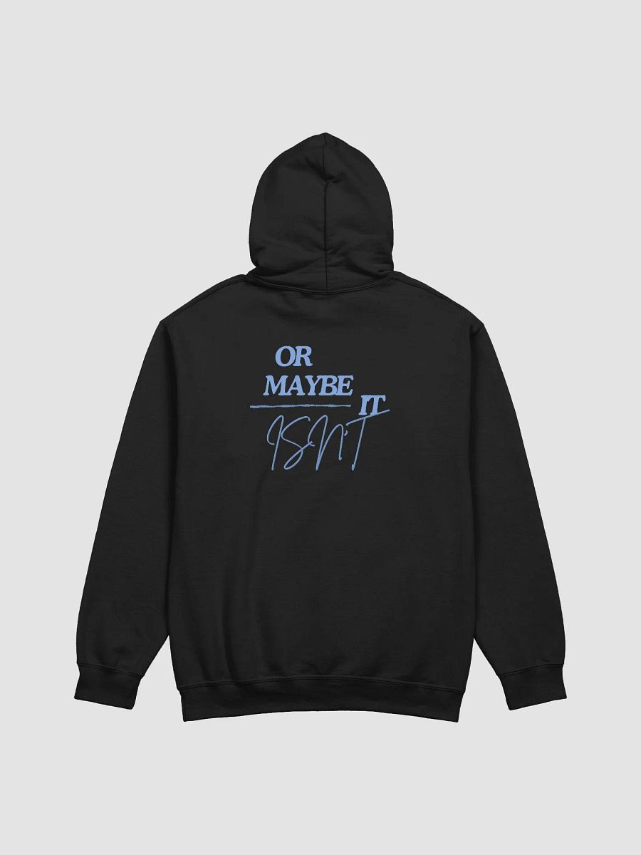 Or Maybe It Isn't? - Hoodie product image (2)