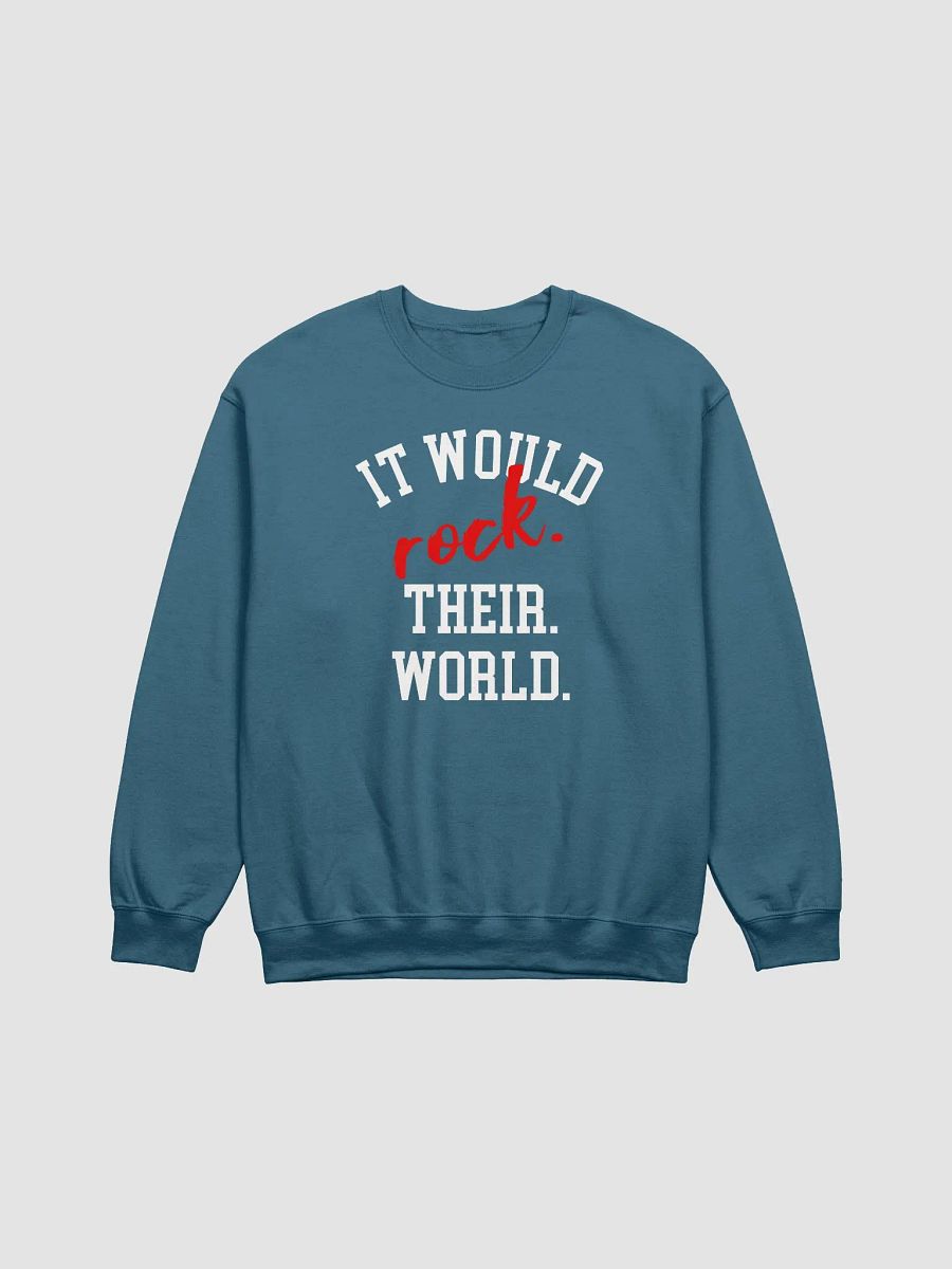 It Would Rock Their World Sweatshirt product image (2)