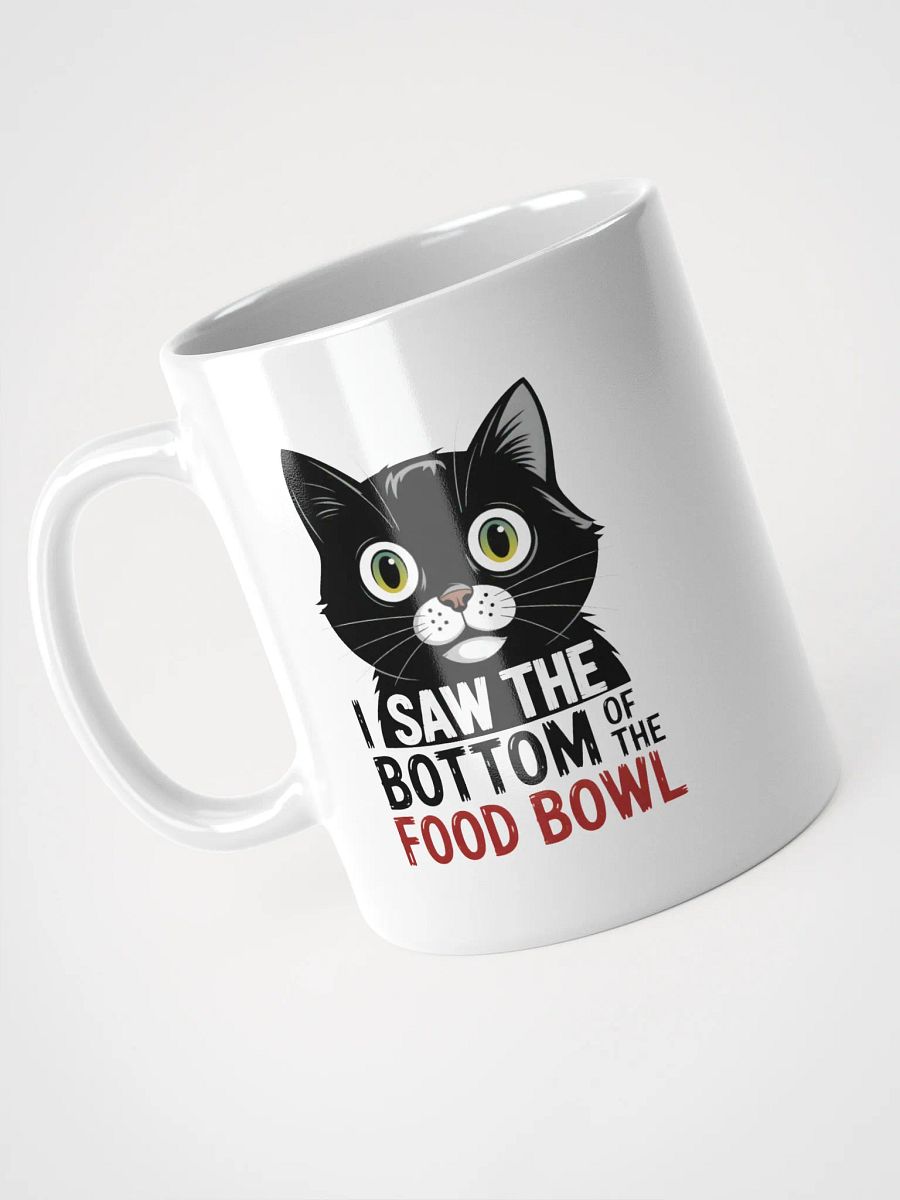 I Saw The Bottom Of The Food Bowl Cat Mug | Funny Pet Mug product image (3)