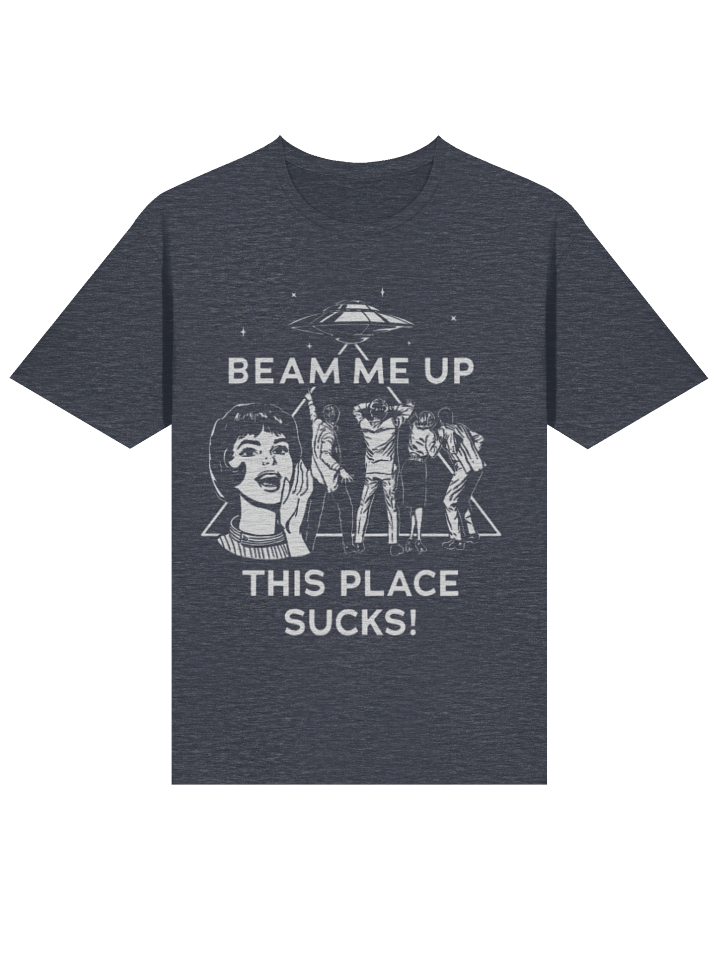 Beam Me Up This Place Sucks T-Shirt product image (2)