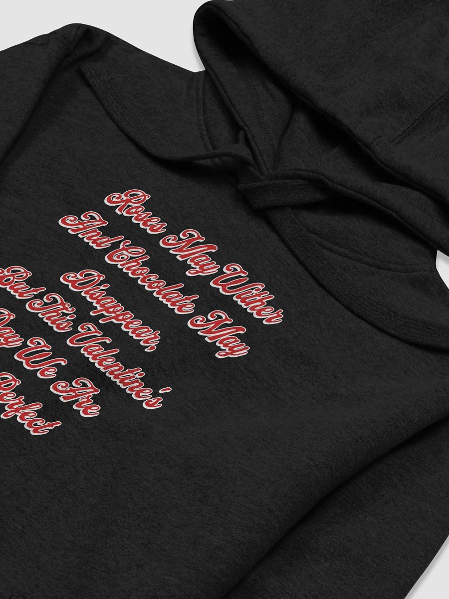 Roses May Wither And Chocolate My Disappear, Valentine's Day Gift Hoodie product image (36)